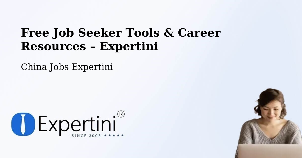 Free Job Seeker Tools & Career Resources – Shanghai - Shanghai, China Jobs Expertini